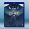  暗夜之狼/黑暗殺機 Hold the Dark(2018)藍光25G